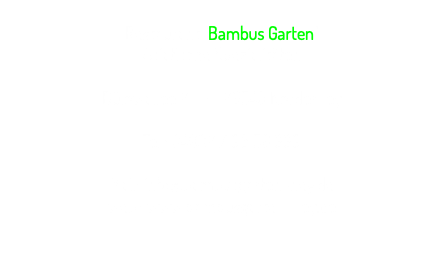  Restaurant "Bambus Garten" Asiatische Spezialitäten Bülowallee 2 • 26548 Norderney Tel.: 04932 / 93 56 889 Mail: info@bambusgarten-ney.de web.: www.bambusgarten-ney.de